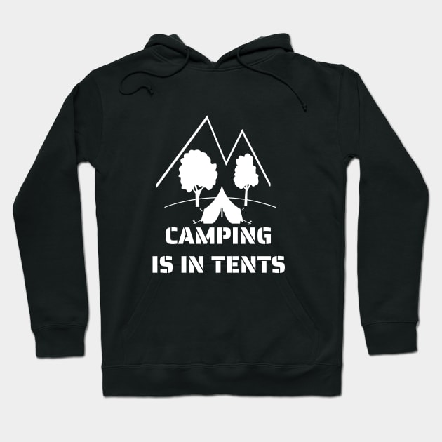 Camping is in tents Hoodie by enigmaart